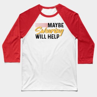 Maybe Swearing Will Help Baseball T-Shirt